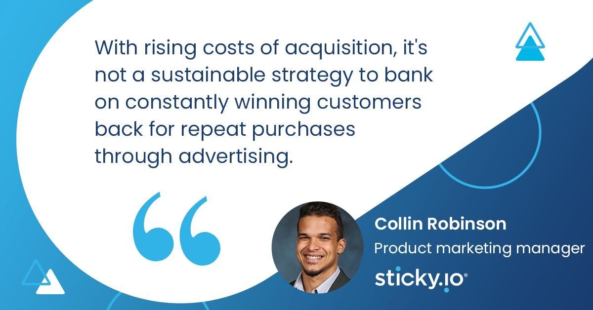 With rising costs of acquisition, it's not a sustainable strategy to bank on winning customers back for repeat purchases through advertising.