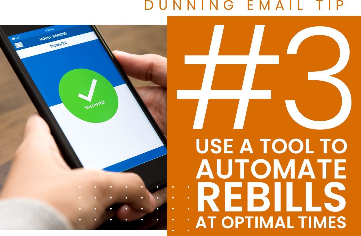Use a tool to automate rebills at optimal times.